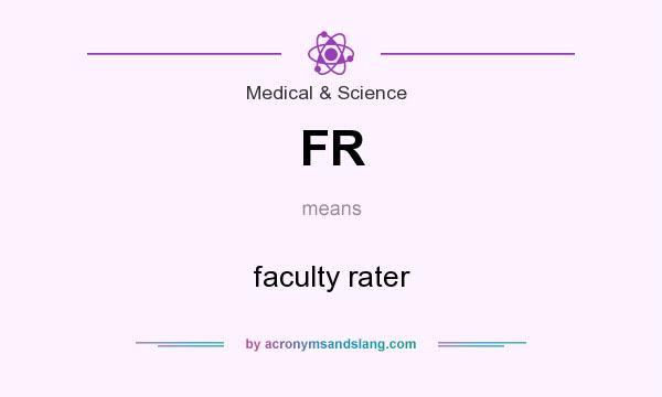 What does FR mean? It stands for faculty rater