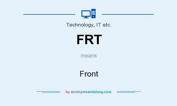 What does FRT mean? It stands for Front