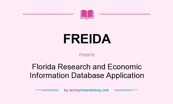 What does FREIDA mean? It stands for Florida Research and Economic Information Database Application