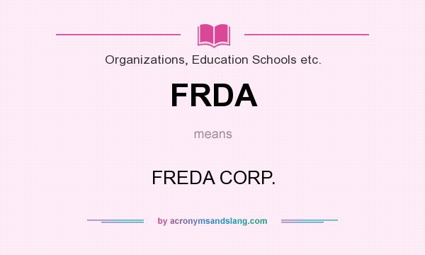 What does FRDA mean? It stands for FREDA CORP.