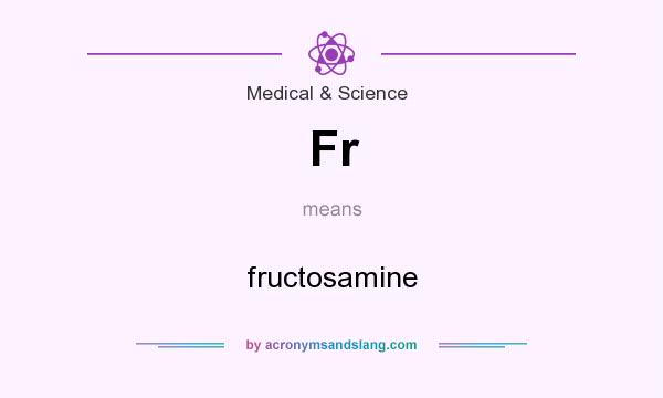 What does Fr mean? It stands for fructosamine