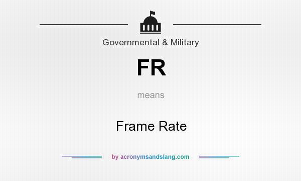 What does FR mean? It stands for Frame Rate