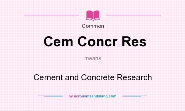 What does Cem Concr Res mean? It stands for Cement and Concrete Research