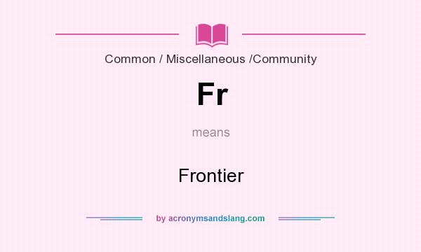 What does Fr mean? It stands for Frontier