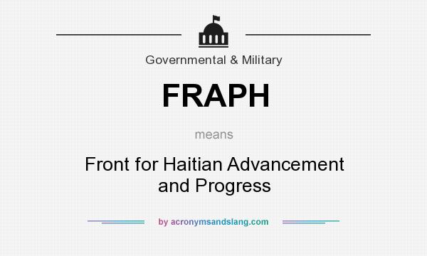 What does FRAPH mean? It stands for Front for Haitian Advancement and Progress
