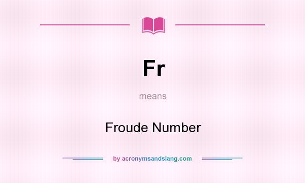 What does Fr mean? It stands for Froude Number
