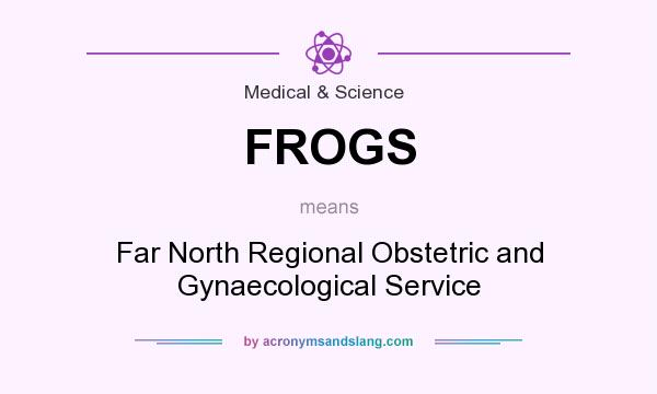 What does FROGS mean? It stands for Far North Regional Obstetric and Gynaecological Service