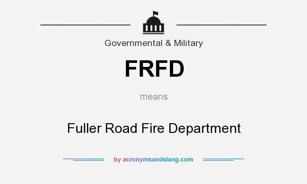 What does FRFD mean? It stands for Fuller Road Fire Department
