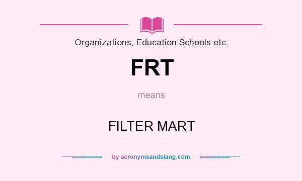 What does FRT mean? It stands for FILTER MART
