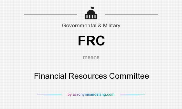 What does FRC mean? It stands for Financial Resources Committee