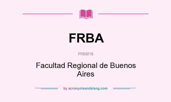 What does FRBA mean? It stands for Facultad Regional de Buenos Aires