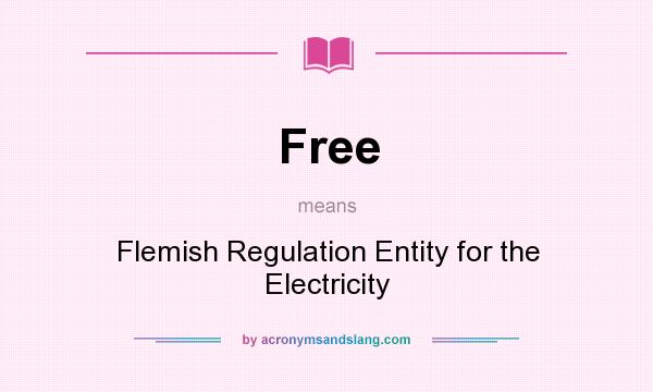 What does Free mean? It stands for Flemish Regulation Entity for the Electricity
