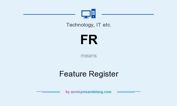 What does FR mean? It stands for Feature Register