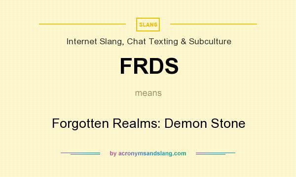 What does FRDS mean? It stands for Forgotten Realms: Demon Stone