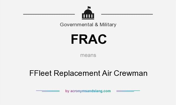 What does FRAC mean? It stands for FFleet Replacement Air Crewman