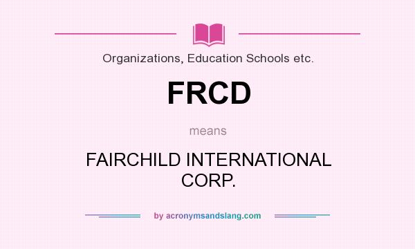What does FRCD mean? It stands for FAIRCHILD INTERNATIONAL CORP.