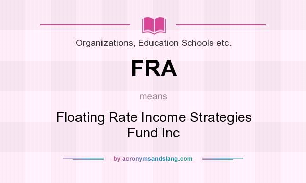 What does FRA mean? It stands for Floating Rate Income Strategies Fund Inc