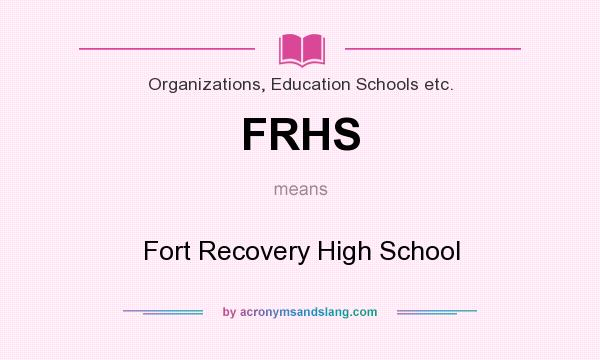 What does FRHS mean? It stands for Fort Recovery High School