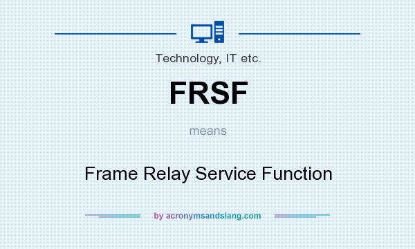 What does FRSF mean? It stands for Frame Relay Service Function