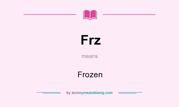 What does Frz mean? It stands for Frozen