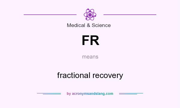 What does FR mean? It stands for fractional recovery