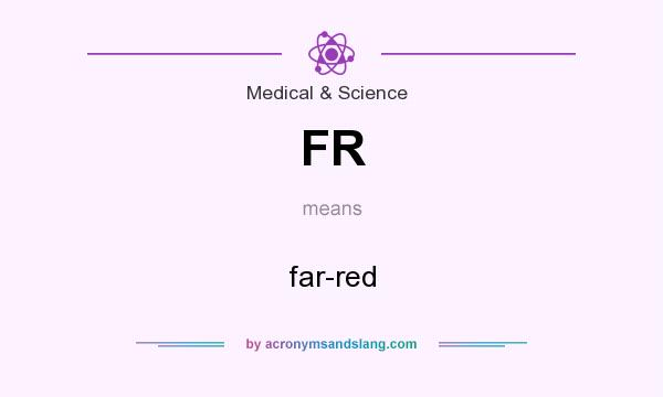 What does FR mean? It stands for far-red