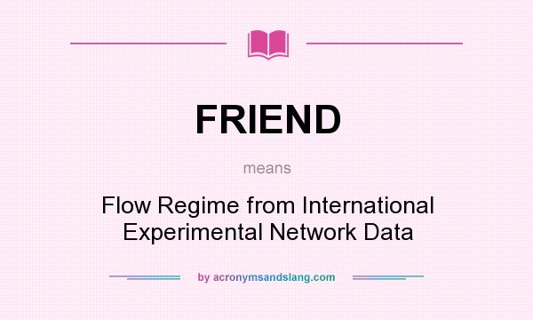 What does FRIEND mean? It stands for Flow Regime from International Experimental Network Data