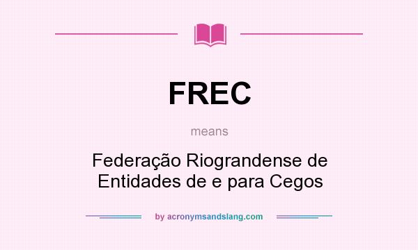 What does FREC mean? It stands for Federação Riograndense de Entidades de e para Cegos