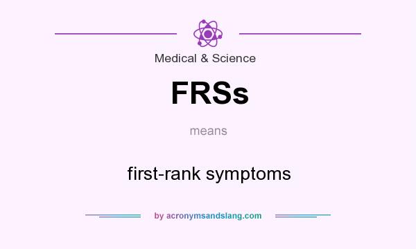 What does FRSs mean? It stands for first-rank symptoms