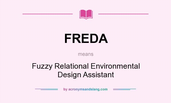 What does FREDA mean? It stands for Fuzzy Relational Environmental Design Assistant