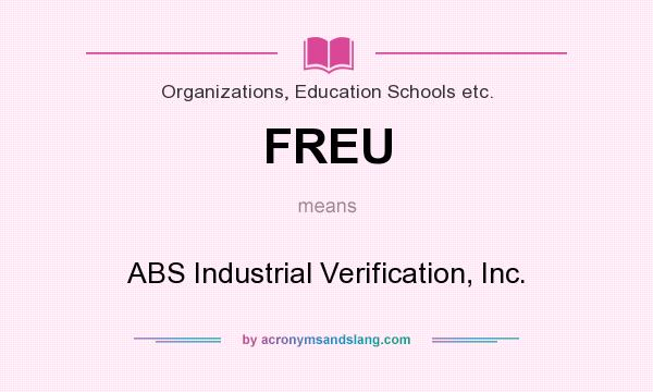 What does FREU mean? It stands for ABS Industrial Verification, Inc.