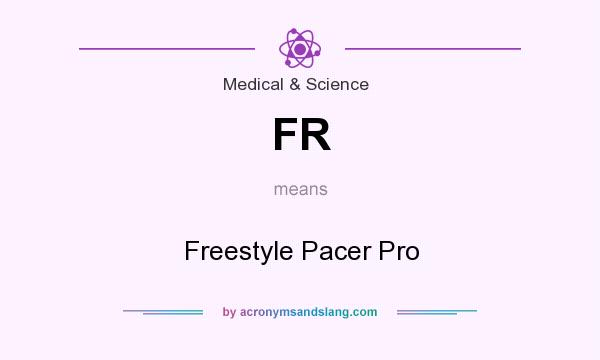 What does FR mean? It stands for Freestyle Pacer Pro