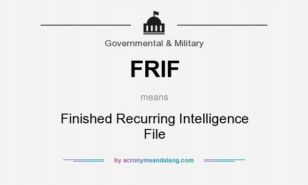 What does FRIF mean? It stands for Finished Recurring Intelligence File