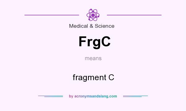 What does FrgC mean? It stands for fragment C