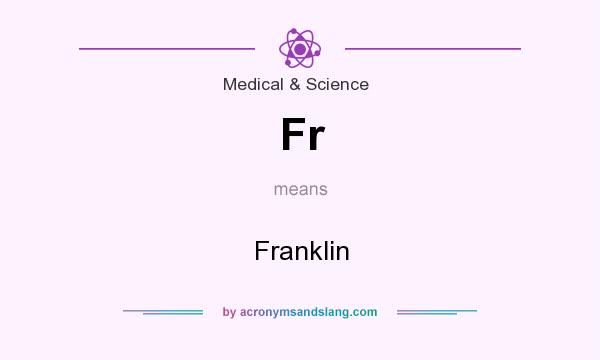 What does Fr mean? It stands for Franklin