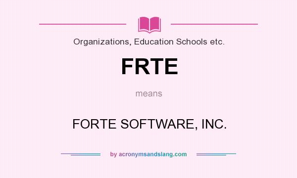 What does FRTE mean? It stands for FORTE SOFTWARE, INC.
