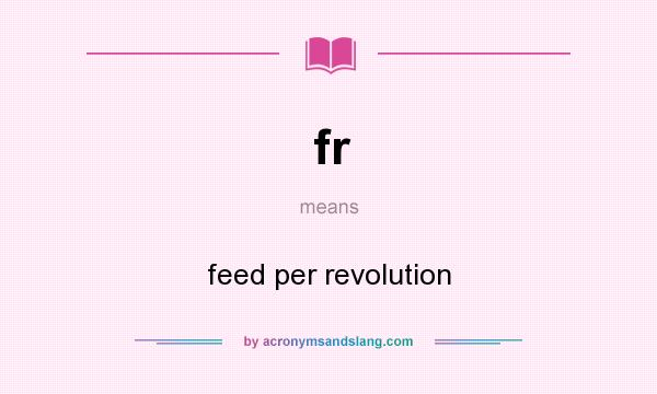 What does fr mean? It stands for feed per revolution