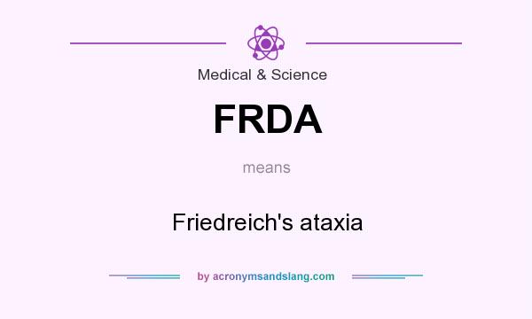 What does FRDA mean? It stands for Friedreich`s ataxia