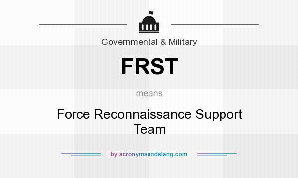 What does FRST mean? It stands for Force Reconnaissance Support Team