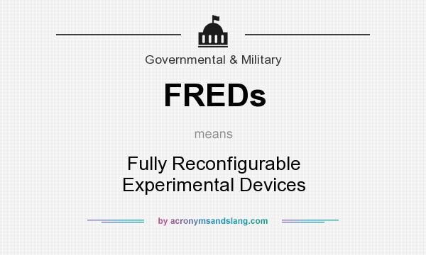 What does FREDs mean? It stands for Fully Reconfigurable Experimental Devices