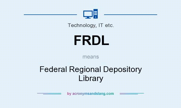 What does FRDL mean? It stands for Federal Regional Depository Library
