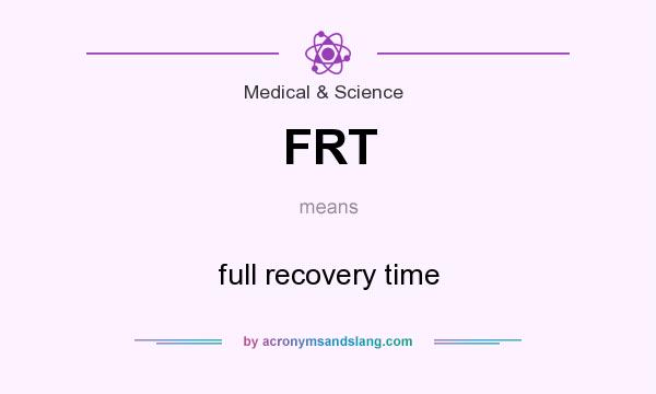 What does FRT mean? It stands for full recovery time