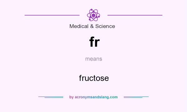 What does fr mean? It stands for fructose