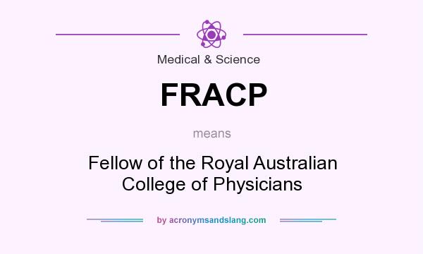 What does FRACP mean? It stands for Fellow of the Royal Australian College of Physicians