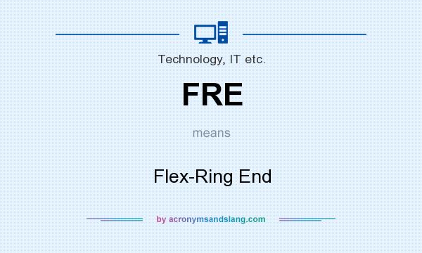 What does FRE mean? It stands for Flex-Ring End