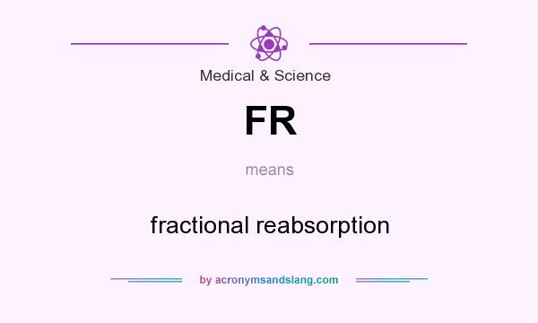 What does FR mean? It stands for fractional reabsorption