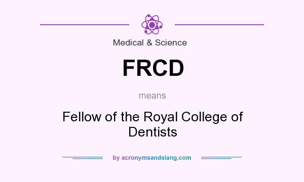 What does FRCD mean? It stands for Fellow of the Royal College of Dentists