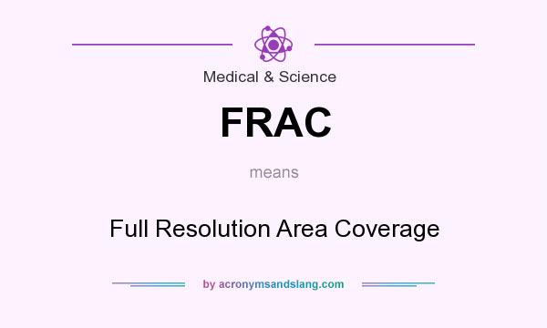 What does FRAC mean? It stands for Full Resolution Area Coverage
