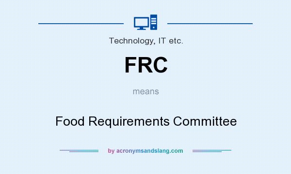 What does FRC mean? It stands for Food Requirements Committee