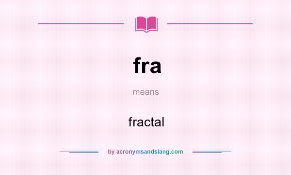 What does fra mean? It stands for fractal